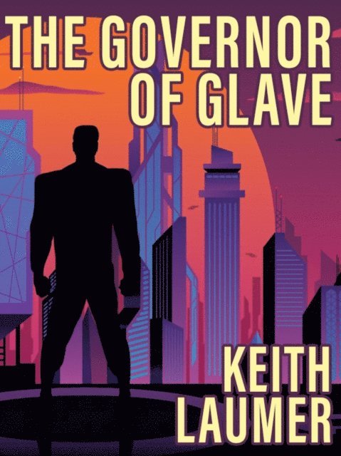 Keith Laumer - Governor of Glave, E-bok