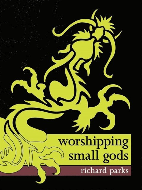 Richard Parks - Worshipping Small Gods, E-bok