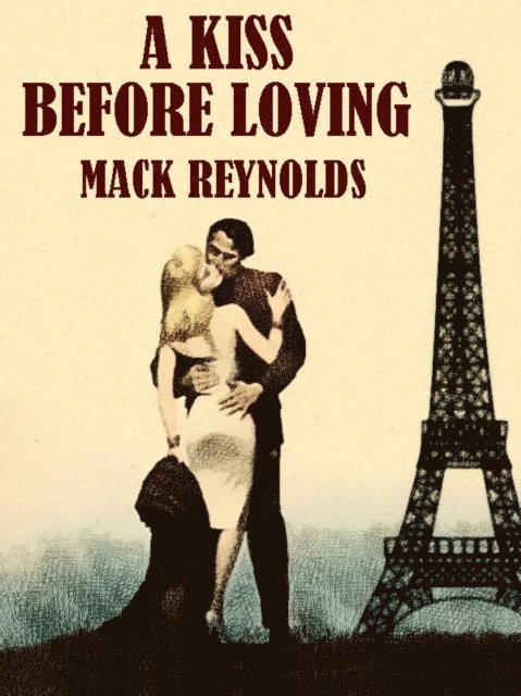 Mack Reynolds - Kiss Before Loving, E-bok