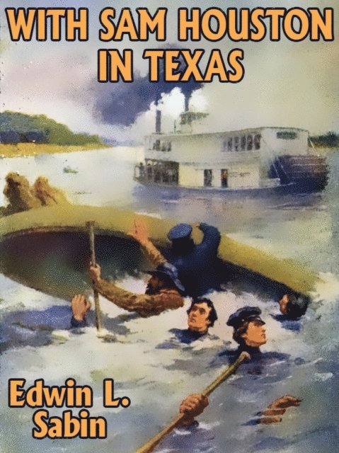 Edwin L. Sabin - With Sam Houston in Texas, E-bok