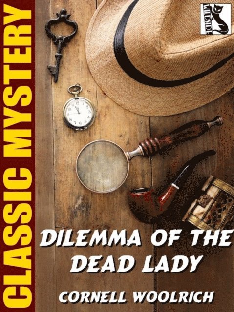 Cornell Woolrich - Dilemma of the Dead Lady, E-bok