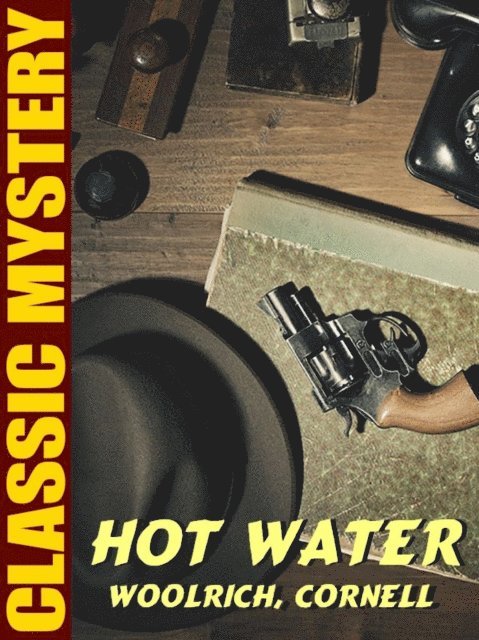 Cornell Woolrich - Hot Water, E-bok