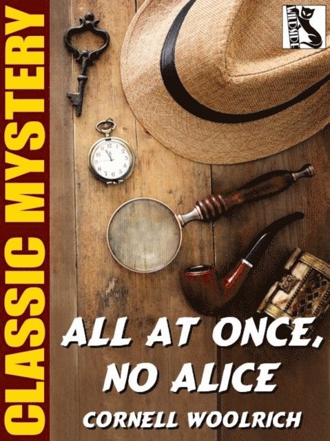 Cornell Woolrich - All at Once, No Alice, E-bok