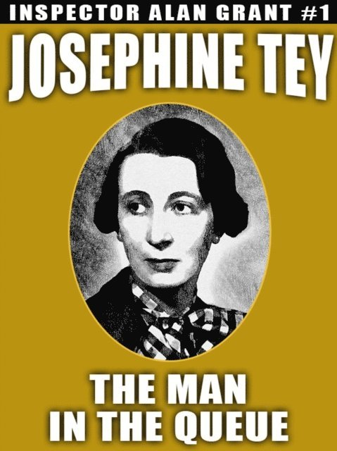 Josephine Tey - Man in the Queue, E-bok