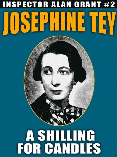 Josephine Tey - Shilling for Candles, E-bok