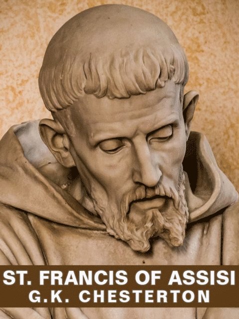 G. K. Chesterton - St. Francis of Assisi, E-bok