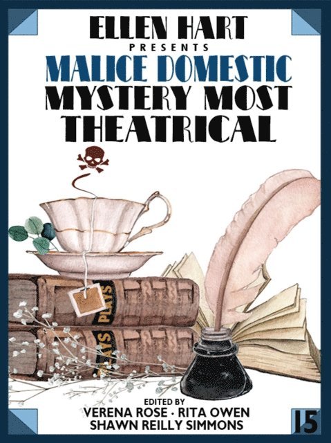 M. E. Browning, Margaret Lucke, Karen Cantwell, Anne Louise Bannon, Rita Owen, Verena Rose - Ellen Hart Presents Malice Domestic 15: Mystery Most Theatrical, E-bok