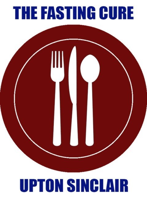 Upton Sinclair - Fasting Cure, E-bok