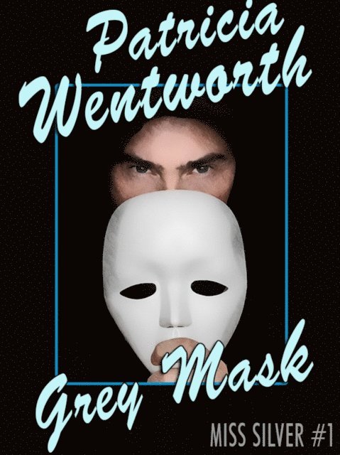 Patricia Wentworth - Grey Mask, E-bok