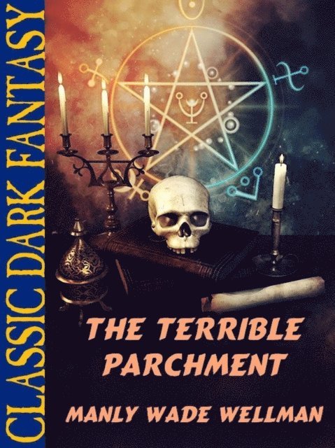 Manly Wade Wellman - Terrible Parchment, E-bok