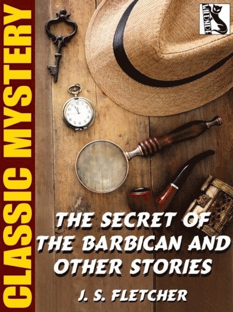 J.S.. Fletcher - Secret of the Barbican and Other Stories, E-bok