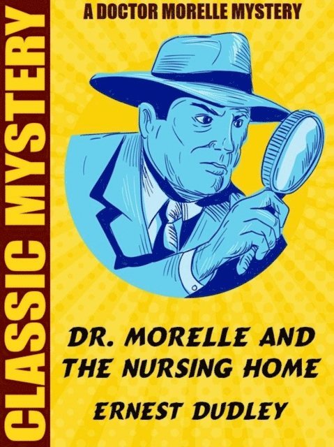 Ernest Dudley - Dr Morelle and the Nursing Home, E-bok