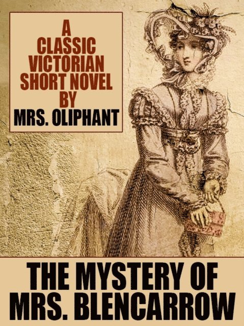 Mrs. Oliphant - Mystery of Mrs. Blencarrow, E-bok