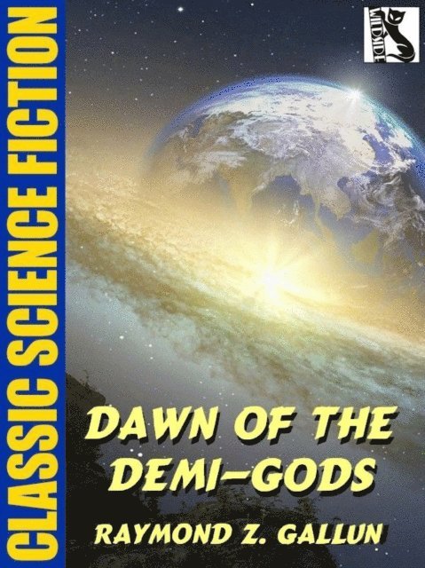 Raymond Z. Gallun - Dawn of the Demi-Gods, E-bok