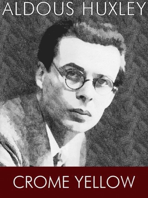 Aldous Huxley - Crome Yellow, E-bok