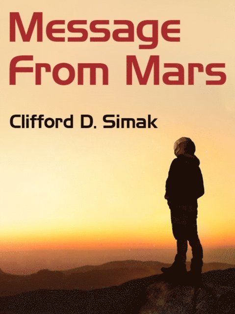 Clifford D. Simak - Message from Mars, E-bok