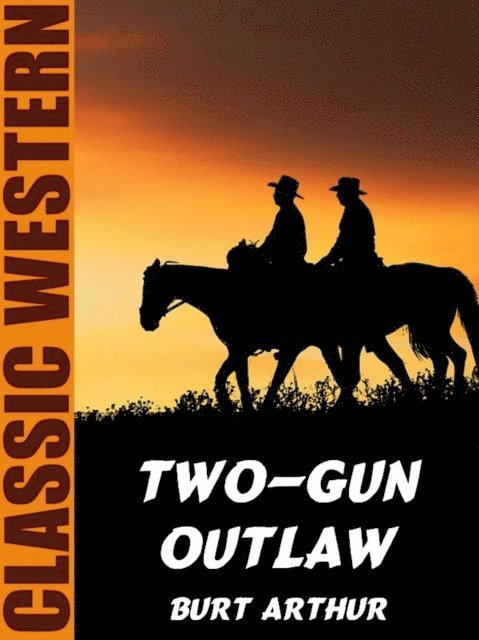 Burt Arthur - Two-Gun Outlaw, E-bok