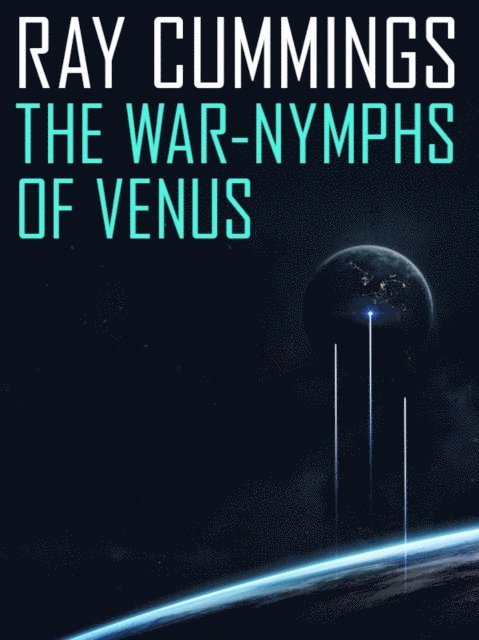 Ray Cummings - War-Nymphs of Venus, E-bok