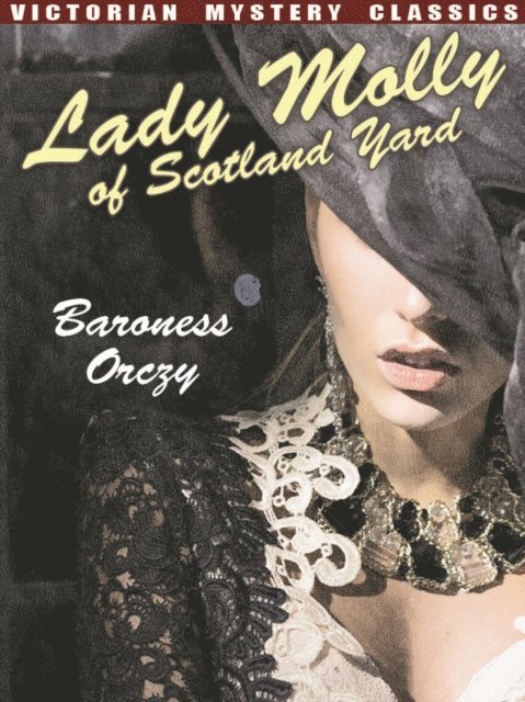 Baroness Orczy - Lady Molly of Scotland Yard, E-bok