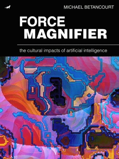 Michael Betancourt - Force Magnifier, E-bok