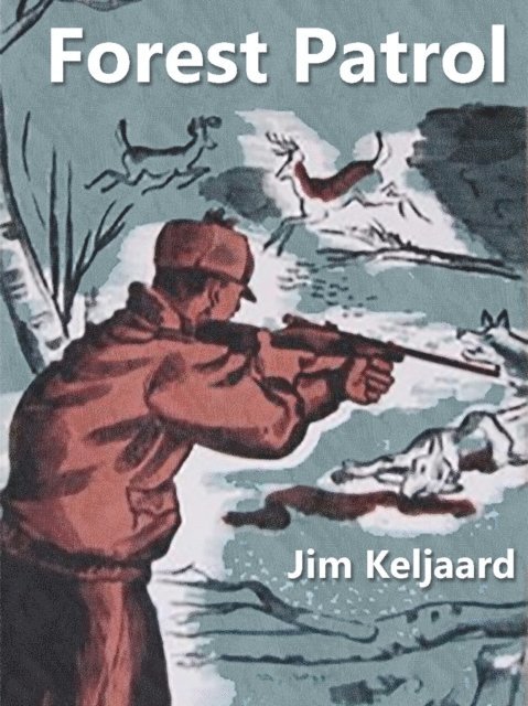 Jim Kjelgaard - Forest Patrol, E-bok