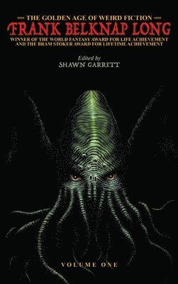 Golden Age of Weird Fiction by Frank Belknap Long