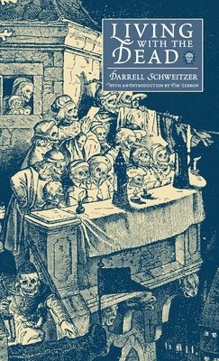 Darrell Schweitzer - Living with the Dead, Inbunden