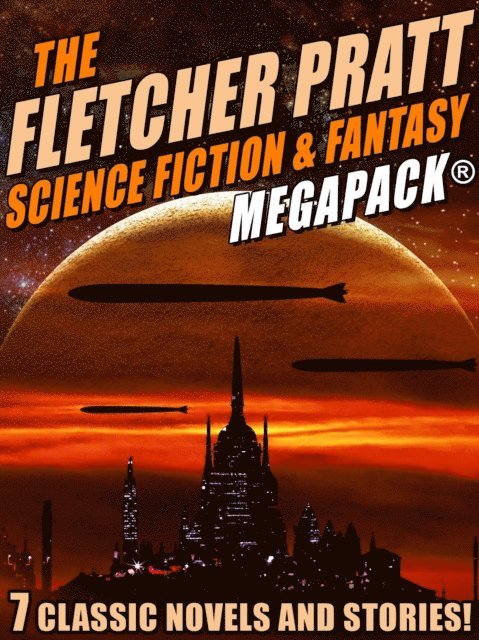 Fletcher Pratt - Fletcher Pratt Science Fiction & Fantasy MEGAPACK(R), E-bok