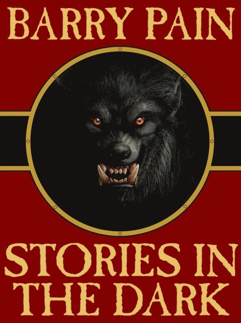 Barry Pain - Stories in the Dark, E-bok