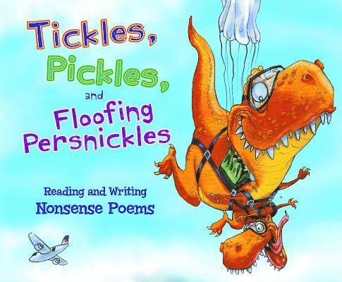 Blake Hoena, Catherine Ipcizade - Tickles, Pickles, and Floofing Persnickles: Reading and Writing Nonsense Poems, Inbunden. Tillgänglighet: Lägg i varukorg