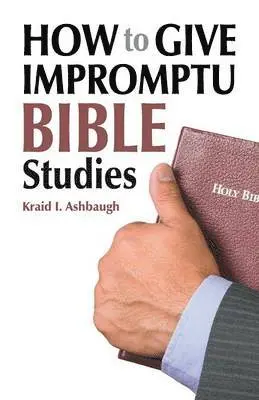 Kraid I Ashbaugh - How to Give Impromptu Bible Studies, Häftad. Tillgänglighet: Lägg i varukorg