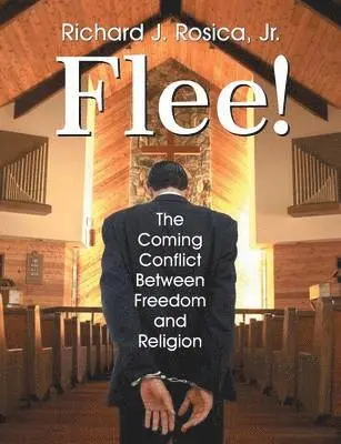 Richard Rosica - Flee! the Coming Conflict Between Freedom and Religion, Häftad. Tillgänglighet: Lägg i varukorg