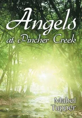 Mabel Tupper - Angels at Pincher Creek, Häftad. Tillgänglighet: Lägg i varukorg