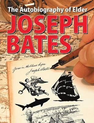 Joseph Bates - Autobiography of Elder Joseph Bates, Häftad