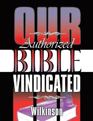 Benjamin George Wilkinson - Our Authorized Bible Vindicated, Häftad