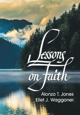 A T Jones, E J Waggoner - Lessons on Faith, Häftad. Tillgänglighet: Lägg i varukorg