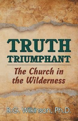 Benjamin George Wilkinson - Truth Triumphant, Häftad