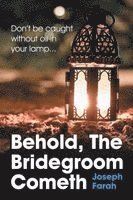 Joseph Farah - Behold, the Bridegroom Cometh, Häftad