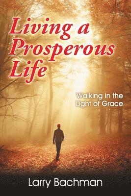 Larry B Bachman - Living a Prosperous Life, Häftad. Tillgänglighet: Lägg i varukorg