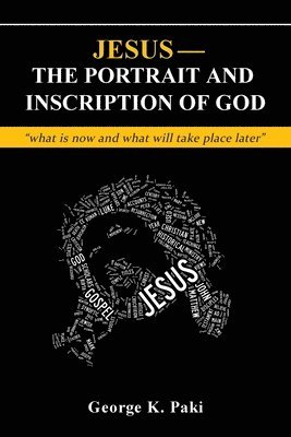 George Paki - Jesus-The Portrait and Inscription of God, Häftad