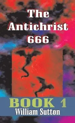 William Josiah Sutton, Roy Allan Anderson, Roy Allan Anderson - Antichrist 666, Inbunden. Tillgänglighet: Lägg i varukorg