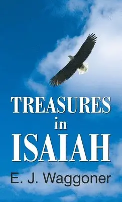Ellet Jones Waggoner, E J Waggoner - Treasures in Isaiah, Inbunden. Tillgänglighet: Lägg i varukorg