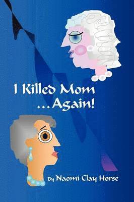 Naomi Clay Horse - I Killed Mom . . . Again!, Häftad. Tillgänglighet: Lägg i varukorg