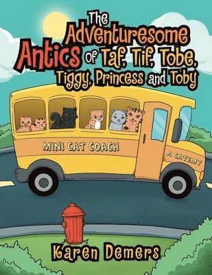 Karen DeMers - Adventuresome Antics of Taf, Tif, Tobe, Tiggy, Princess and Toby, Häftad