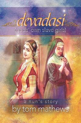 Tom Mathews - Devadasi, ''a Nun's Story'', Häftad