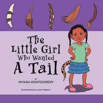 Mykah Montgomery - Little Girl Who Wanted A Tail, Häftad