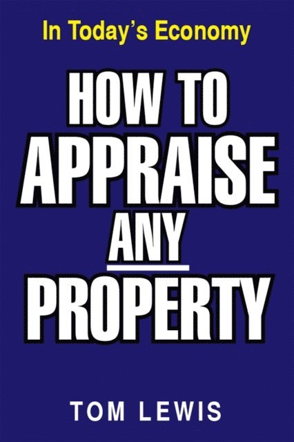 Tom Lewis - How to Appraise Any Property, E-bok