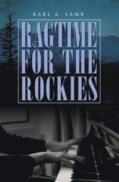 Karl A. Lamb - Ragtime for the Rockies, E-bok