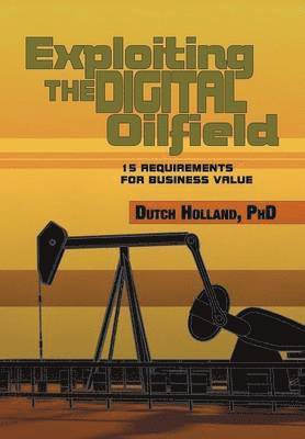 Dutch Holland - Exploiting The Digital Oilfield, Inbunden. Tillgänglighet: Lägg i varukorg
