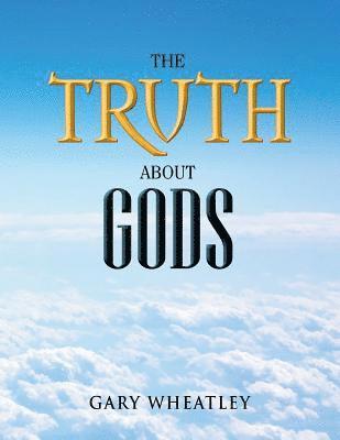 Gary Wheatley - Truth About Gods, Häftad. Tillgänglighet: Lägg i varukorg